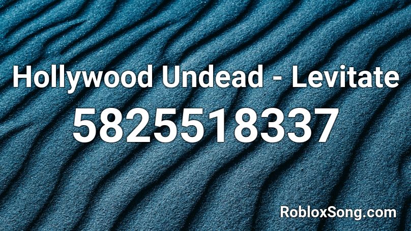 Hollywood Undead - Levitate Roblox ID