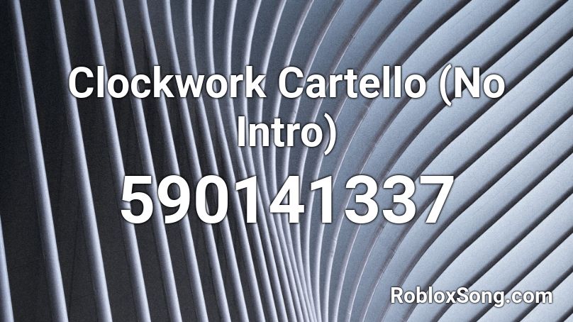 Clockwork Cartello (No Intro) Roblox ID