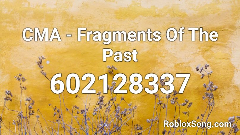 CMA - Fragments Of The Past Roblox ID