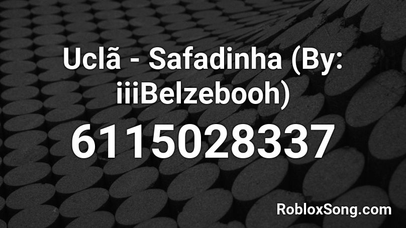 Uclã - Safadinha (By: iAvxrxzz) Roblox ID