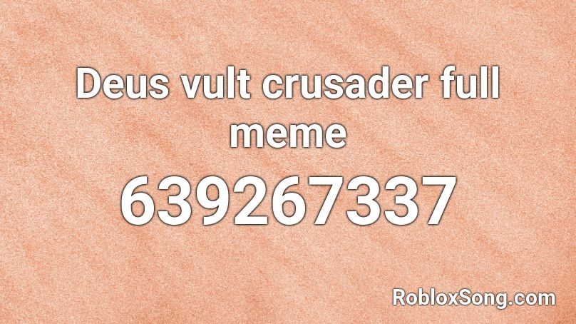 Deus vult crusader full meme Roblox ID