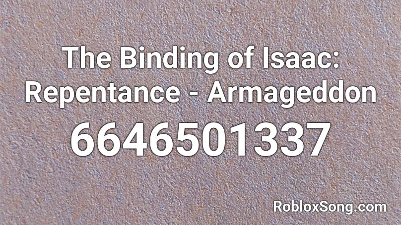 The Binding Of Isaac Repentance Armageddon Roblox Id Roblox Music Codes - roblox error code 257