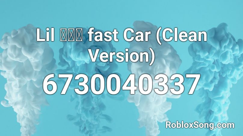 Lil 丂工乚 Fast Car Clean Version Roblox Id Roblox Music Codes - roblox fast car music code