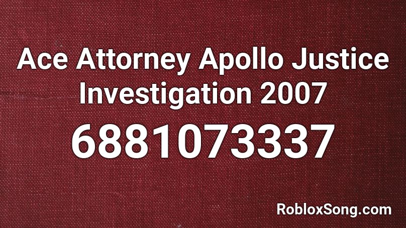 Ace Attorney Apollo Justice Investigation 2007 Roblox ID