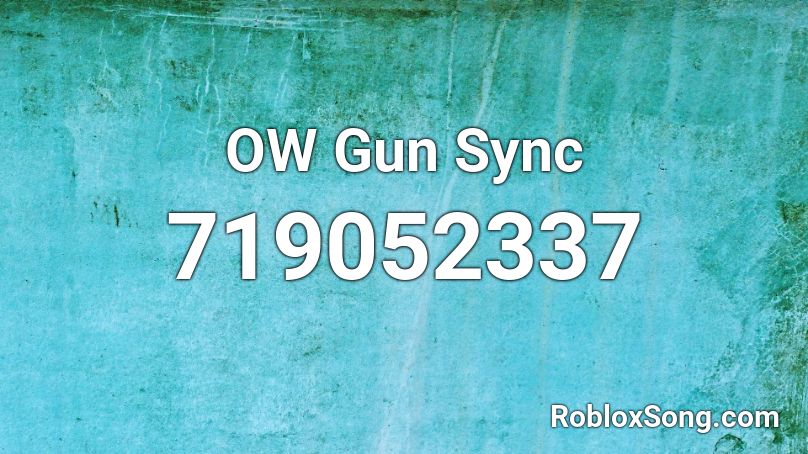 OW Gun Sync Roblox ID