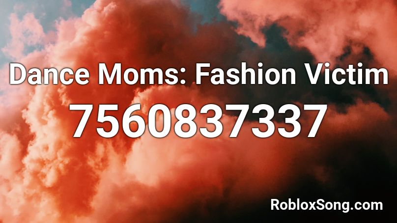 Dance Moms: Fashion Victim Roblox ID
