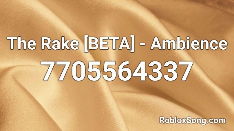 The Rake [BETA] - Ambience Roblox ID