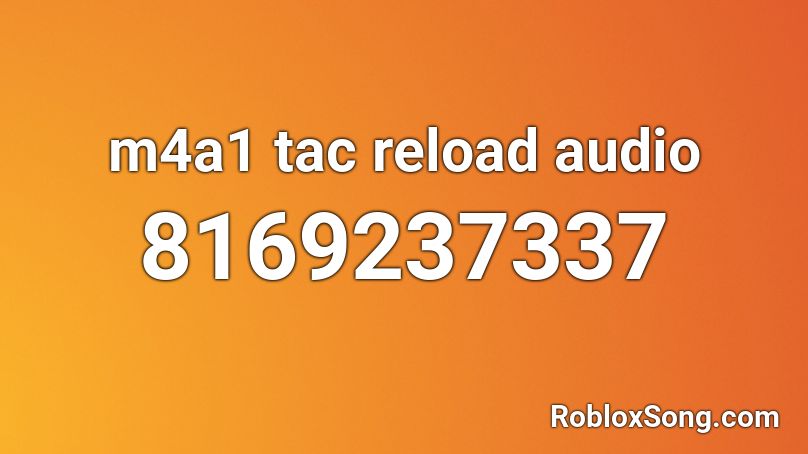 m4a1 tac reload audio Roblox ID