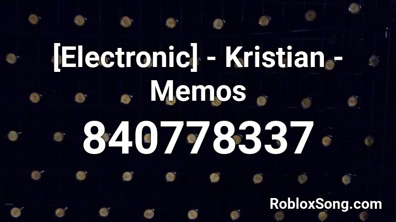 [Electronic] - Kristian - Memos Roblox ID