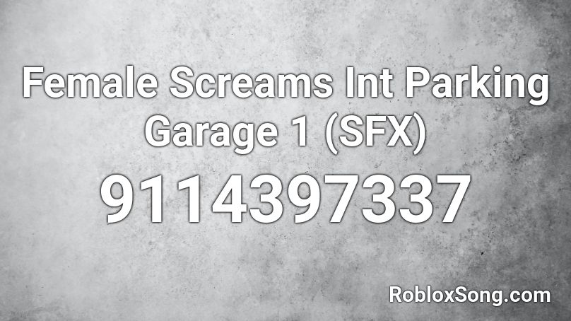 Female Screams Int Parking Garage 1 (SFX) Roblox ID