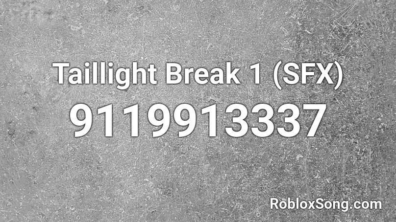 Taillight Break 1 (SFX) Roblox ID