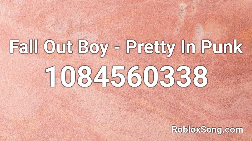 Fall Out Boy - Pretty In Punk Roblox ID
