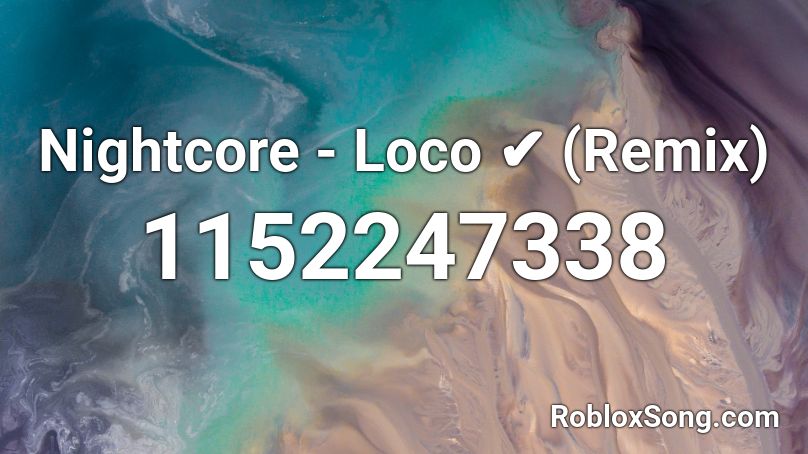 Nightcore - Loco ✔ (Remix) Roblox ID