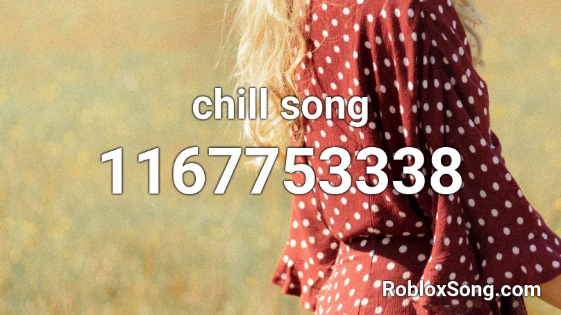 Chill Song Roblox Id Roblox Music Codes - ddd exid roblox id code
