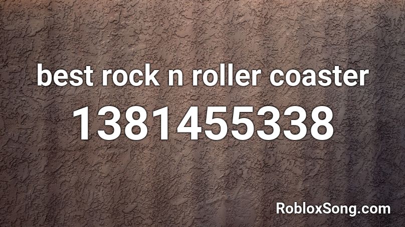 best rock n roller coaster Roblox ID