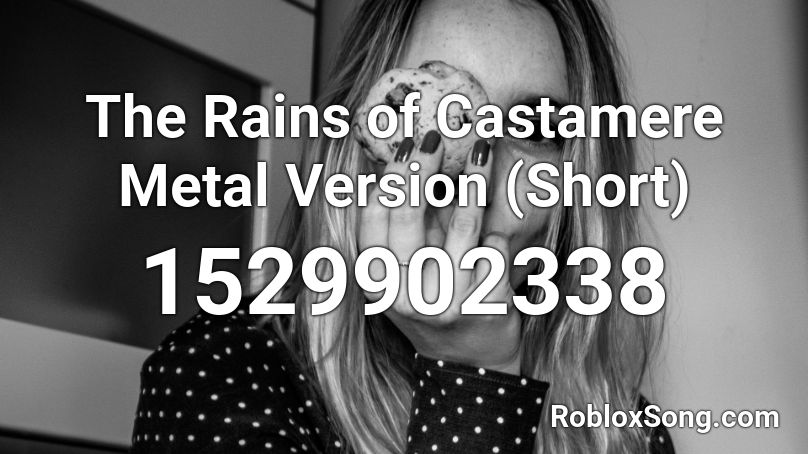 The Rains of Castamere Metal Version (Short) Roblox ID