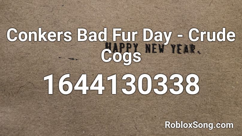 Conkers Bad Fur Day - Crude Cogs Roblox ID