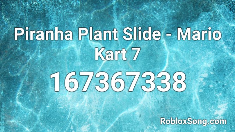 Piranha Plant Slide - Mario Kart 7 Roblox ID