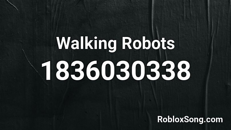 Walking Robots Roblox ID