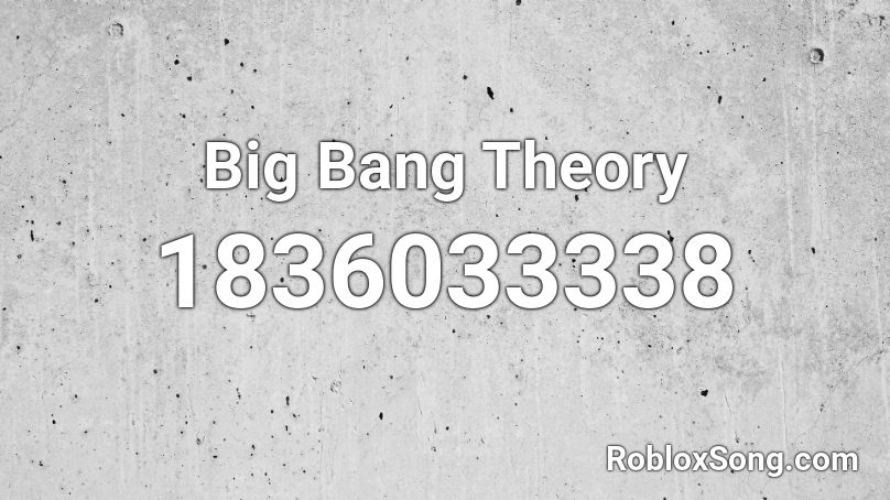 Big Bang Theory Roblox ID