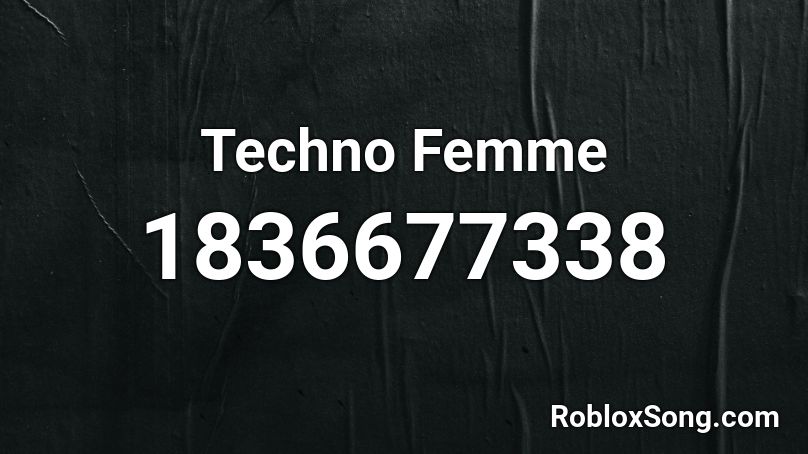Techno Femme Roblox ID