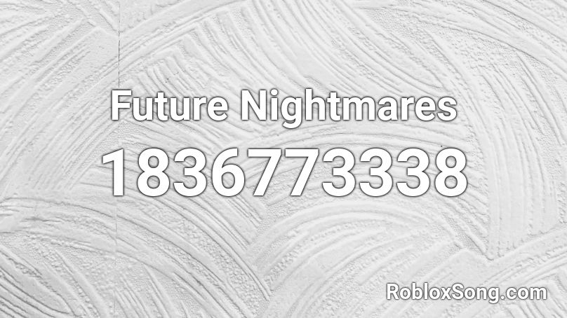 Future Nightmares Roblox ID