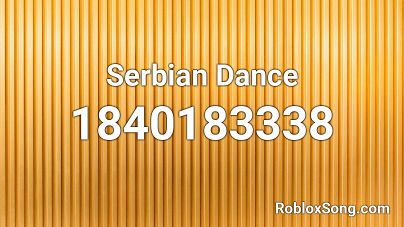 Serbian Dance Roblox ID