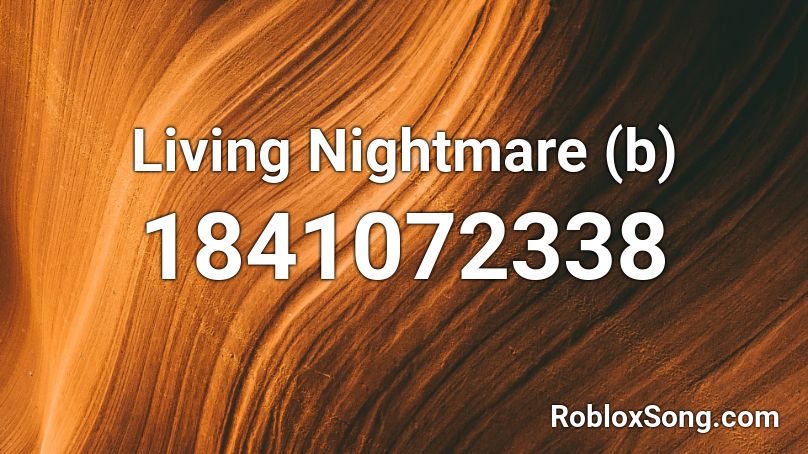 Living Nightmare (b) Roblox ID