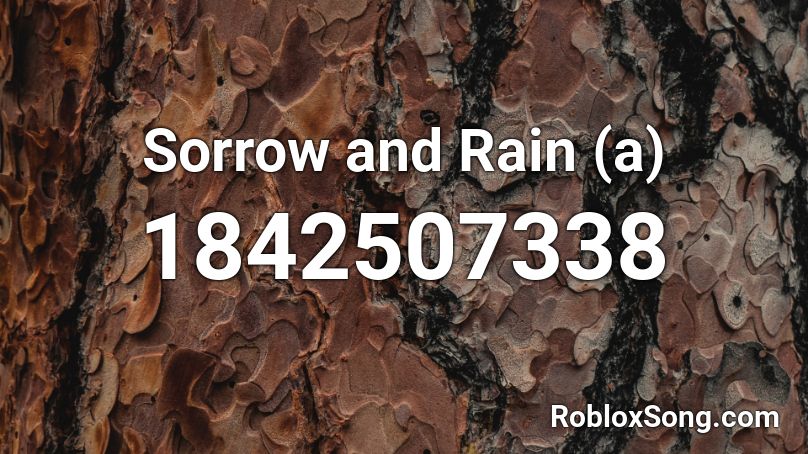 Sorrow and Rain (a) Roblox ID