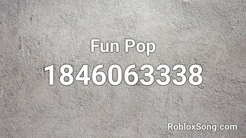 Fun Pop Roblox ID