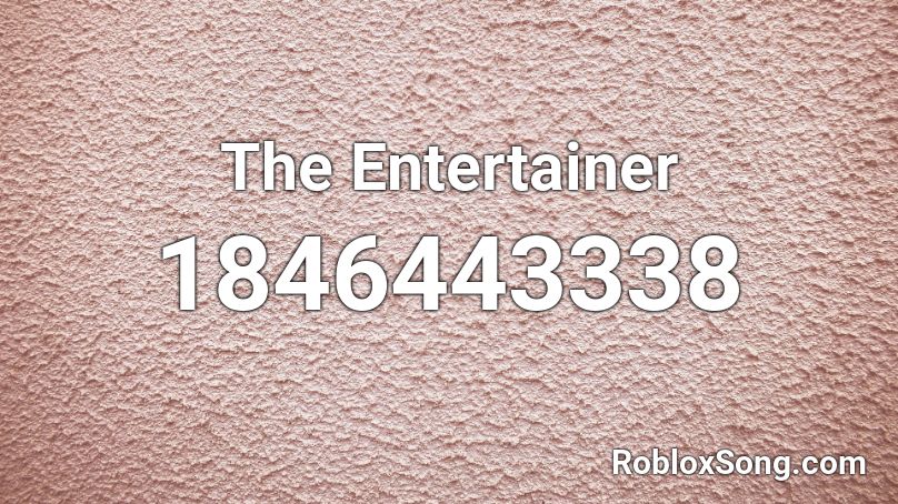 The Entertainer Roblox ID