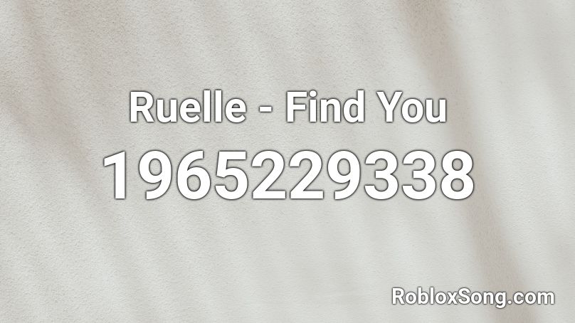 Ruelle - Find You  Roblox ID