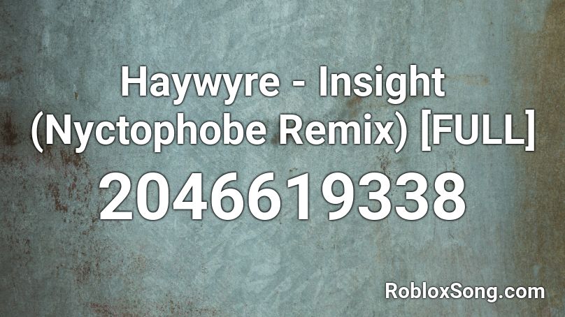 Haywyre Insight Nyctophobe Remix Full Roblox Id Roblox Music Codes - haywyre insight roblox piano