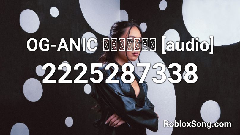OG-ANIC อยากลืม Roblox ID