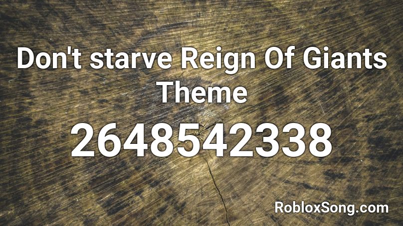 Don't starve Reign Of Giants Theme Roblox ID