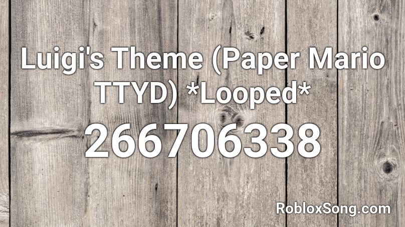 Luigi's Theme (Paper Mario TTYD) *Looped* Roblox ID