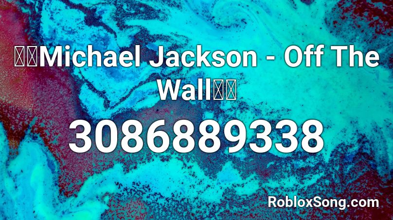 ✌🏽Michael Jackson - Off The Wall✌🏽 Roblox ID