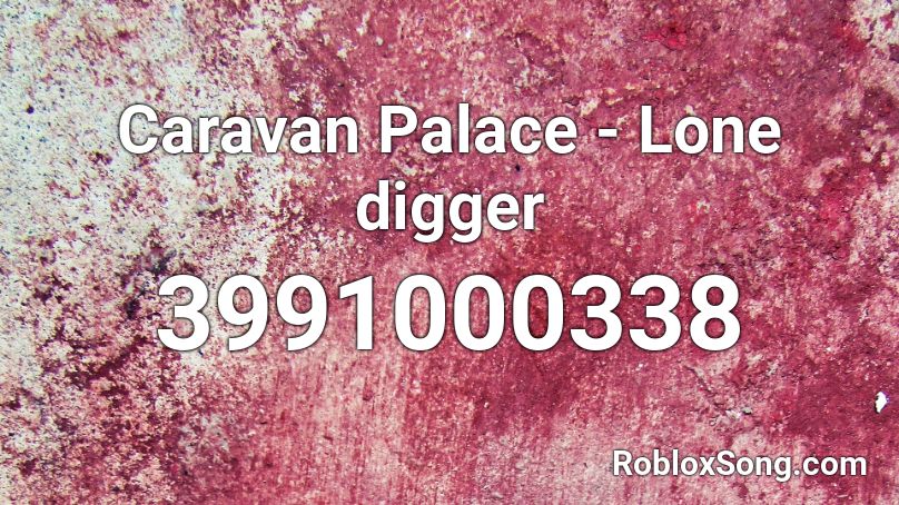 Caravan Palace - Lone digger Roblox ID