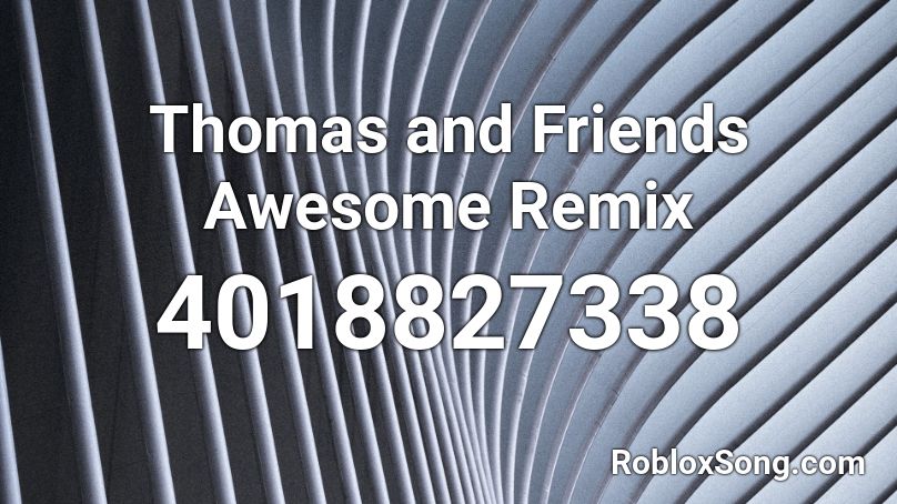 Thomas and Friends Awesome Remix Roblox ID