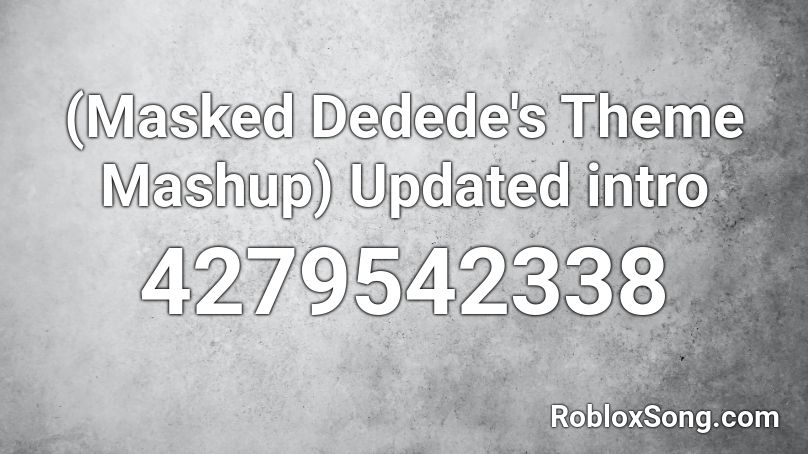 (Masked Dedede's Theme Mashup) Updated intro Roblox ID