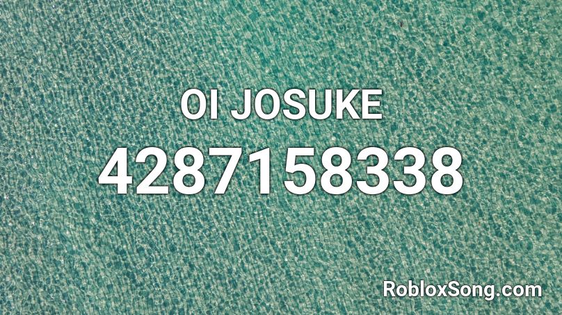 Oi Josuke Roblox Id Roblox Music Codes - oi josuke roblox id