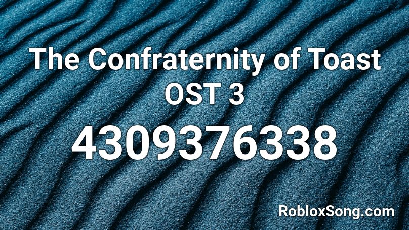 The Confraternity of Toast OST 3 Roblox ID