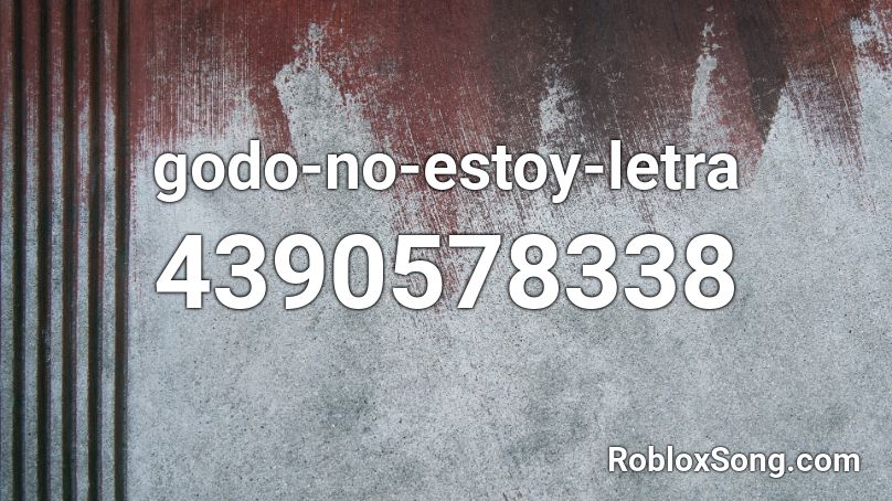 godo-no-estoy-letra Roblox ID