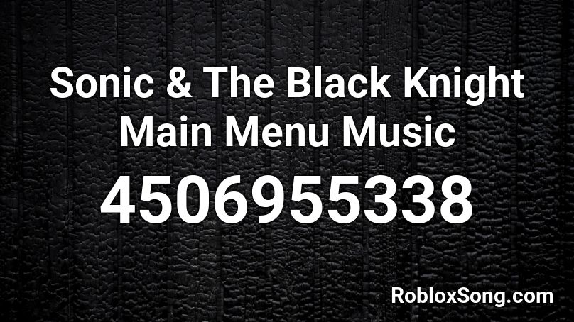 Sonic & The Black Knight Main Menu Music Roblox ID