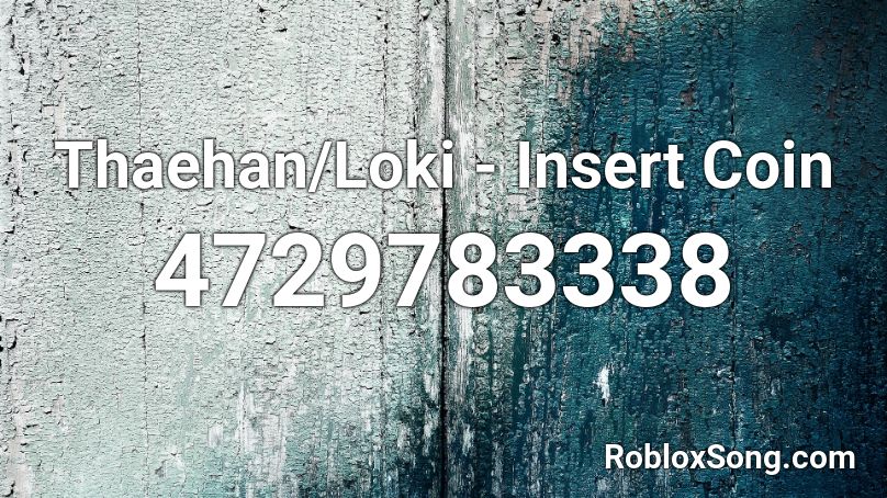 Thaehan/Loki - Insert Coin Roblox ID