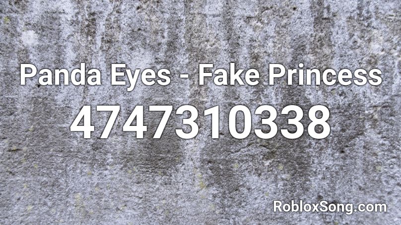 Panda Eyes - Fake Princess Roblox ID