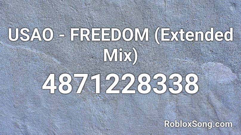 USAO - FREEDOM (Extended Mix) Roblox ID