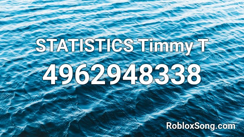 STATISTICS Timmy T Roblox ID