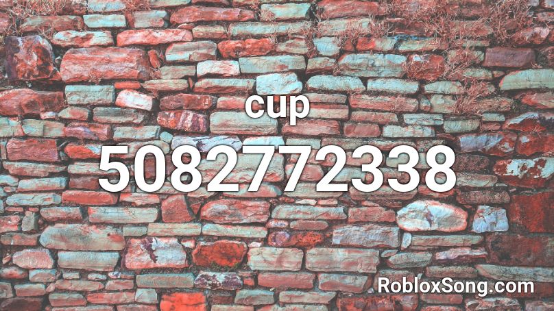 Cup Roblox Id Roblox Music Codes - the cup song roblox id