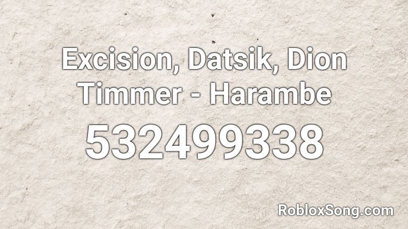 Excision, Datsik, Dion Timmer - Harambe Roblox ID